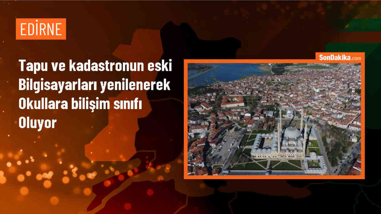 Tapu ve Kadastro Edirne Bölge Müdürlüğü, İhtiyaç Sahibi Okullara Bilişim Sınıfı Kazandırıyor