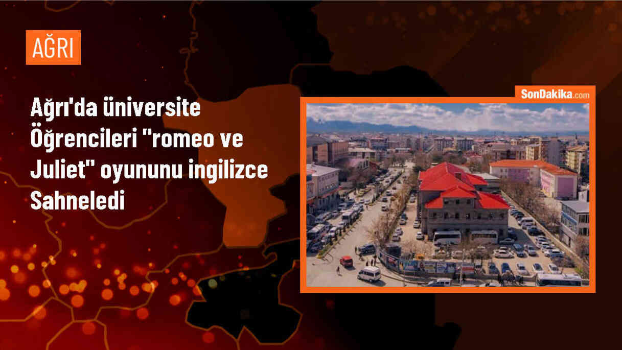 Ağrı İbrahim Çeçen Üniversitesi Öğrencileri Shakespeare\'in Romeo ve Juliet Oyununu İngilizce Sahneledi