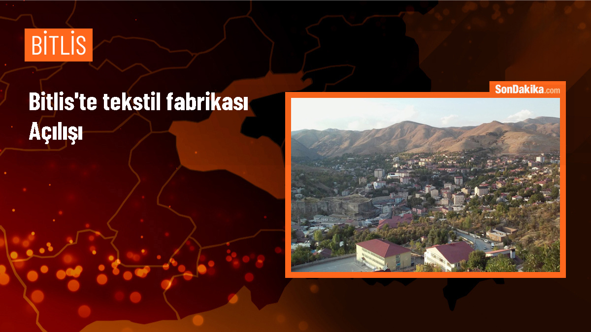 Bitlis\'te Yeni Tekstil Fabrikası Üretime Başladı