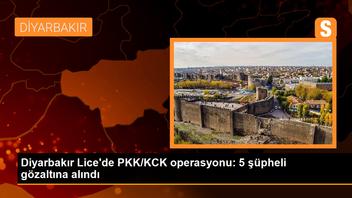 Diyarbakır Lice\'de PKK/KCK operasyonunda 5 şüpheli gözaltına alındı