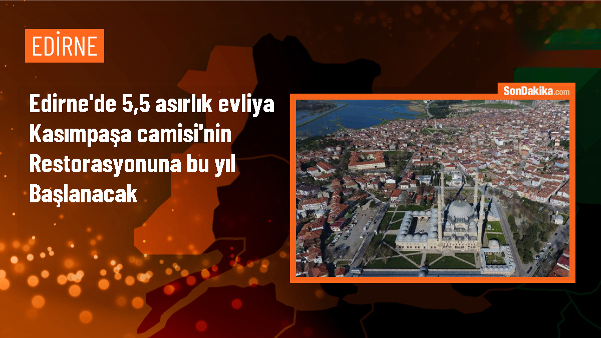Edirne\'de 546 yıllık Evliya Kasımpaşa Camisi restore edilecek