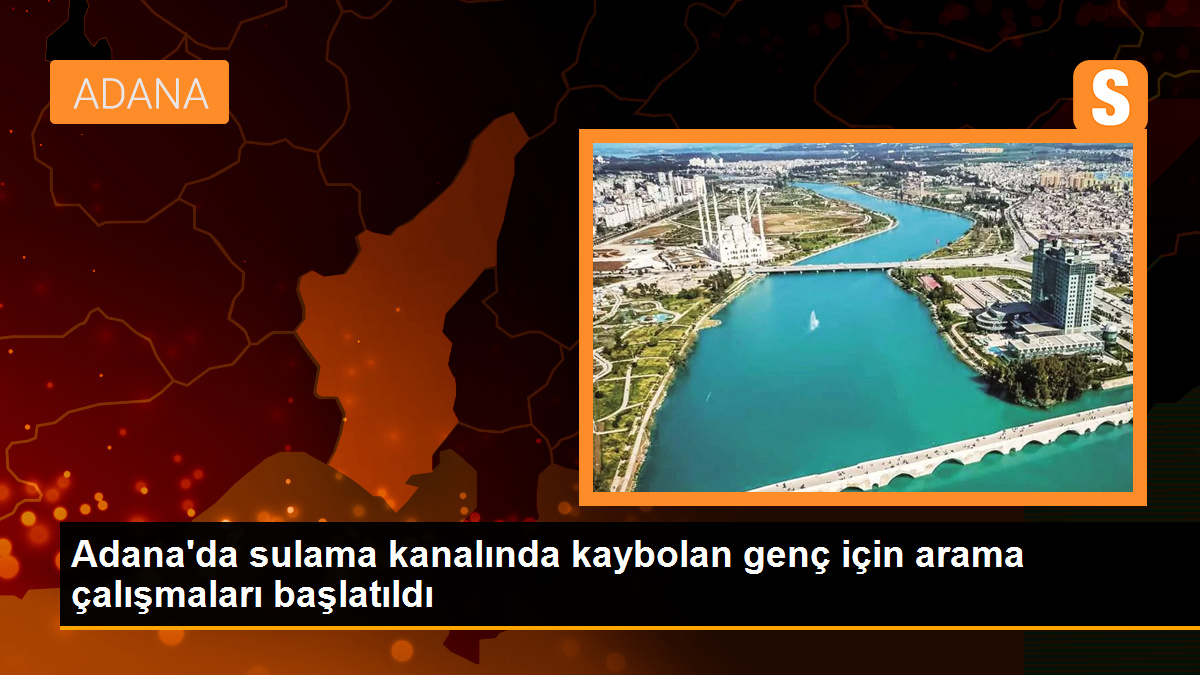 Adana\'da Sulama Kanalında Kaybolan Genç Aranıyor