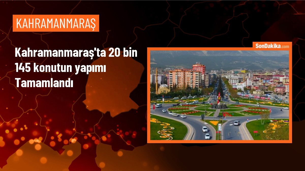 İçişleri Bakanı: Kahramanmaraş\'ta 20 bin 145 konut tamamlandı