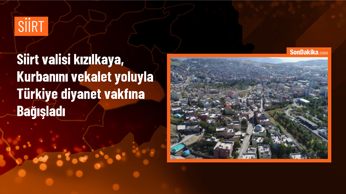 Siirt Valisi Kemal Kızılkaya, kurbanını Türkiye Diyanet Vakfına vekalet yoluyla bağışladı