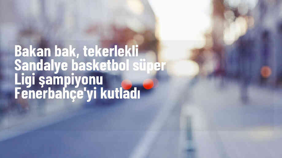Gençlik ve Spor Bakanı Fenerbahçe Göksel Çelik\'i tebrik etti