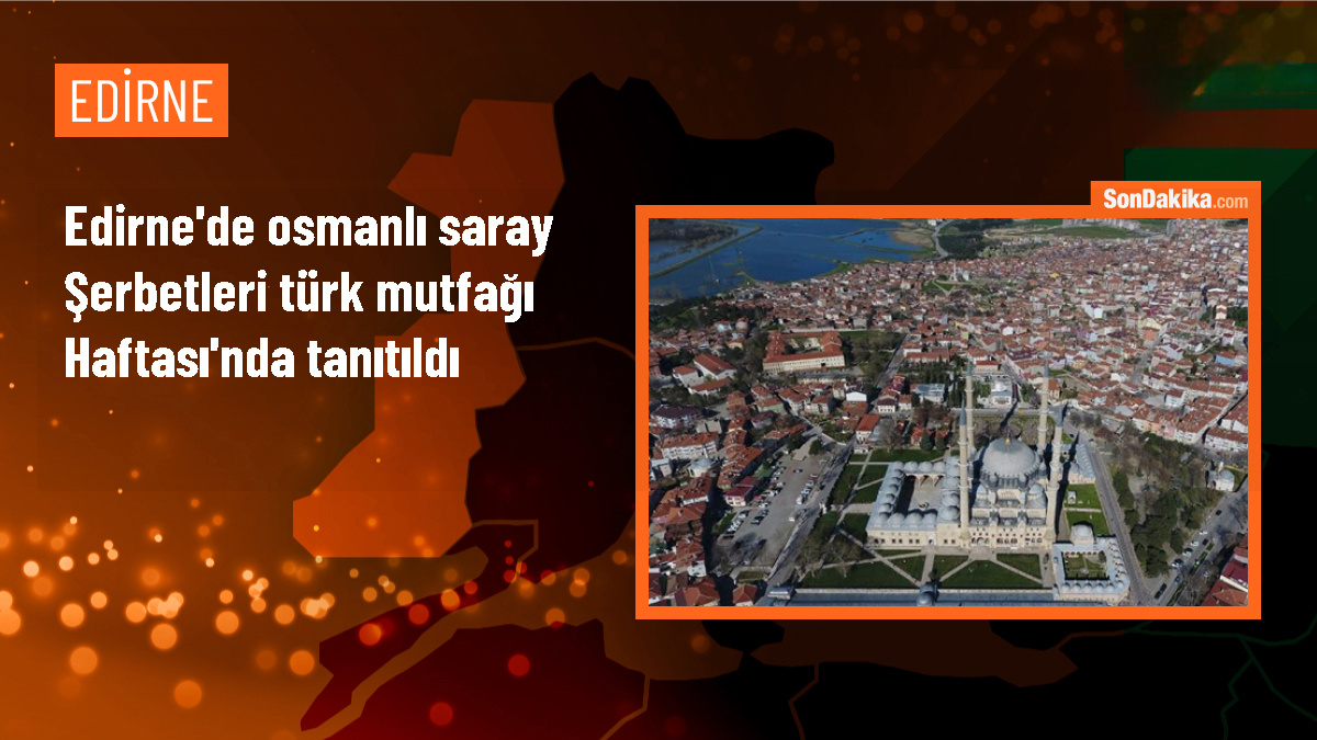 Edirne\'de Osmanlı saray şerbetleri halka ikram edildi