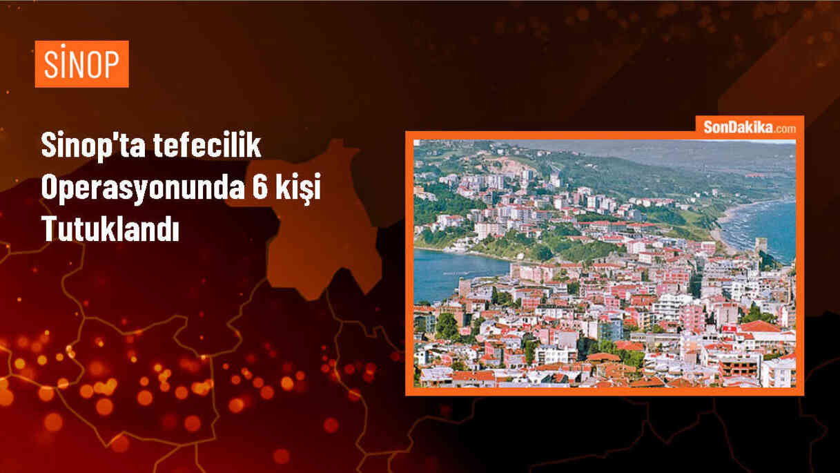 Sinop\'ta düzenlenen tefecilik operasyonunda 6 şüpheli tutuklandı