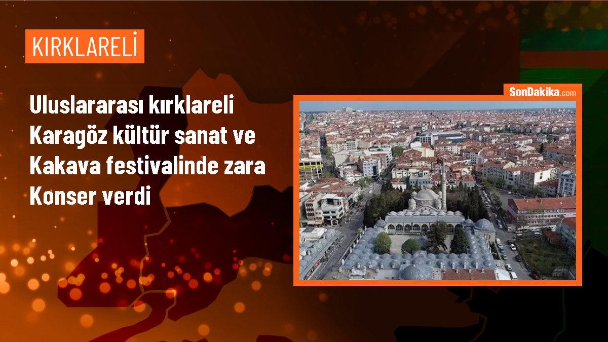 Uluslararası Kırklareli Karagöz Kültür Sanat ve Kakava Festivalinde Zara sahne aldı