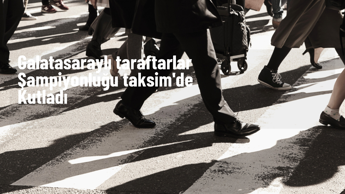 Galatasaray Şampiyonluğunu Taksim Meydanı\'nda Kutladı