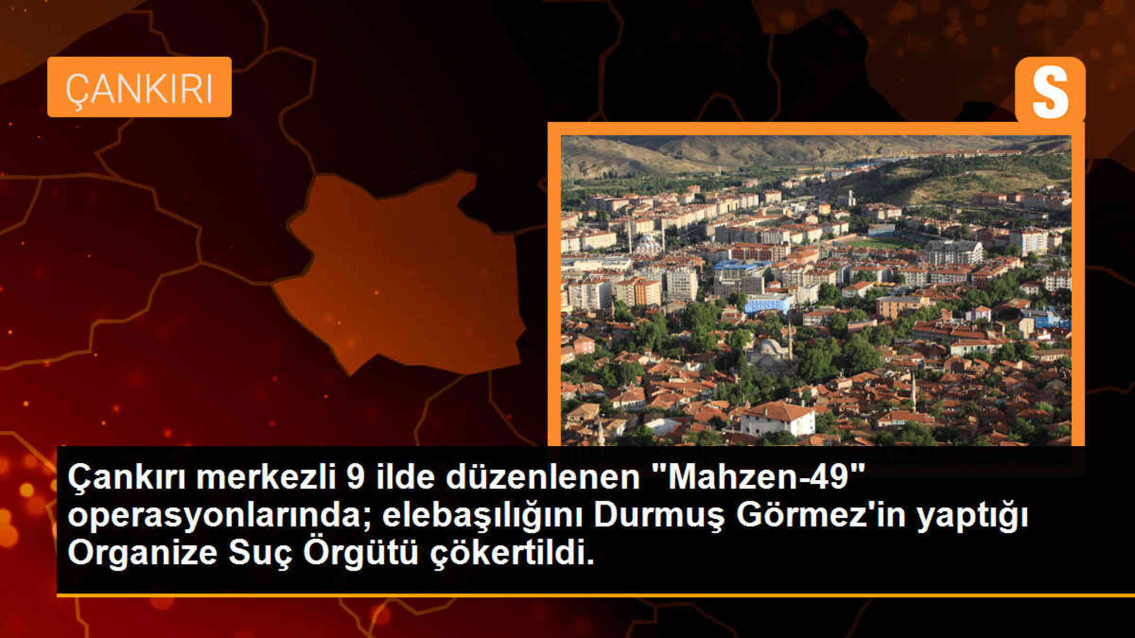 Çankırı merkezli operasyonlarda Organize Suç Örgütü çökertildi