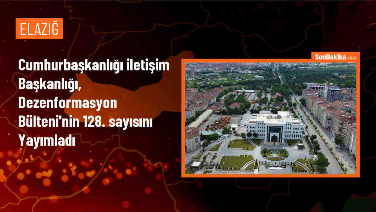 Dezenformasyonla Mücadele Merkezi 128 Sayılı Bülteni Yayımladı