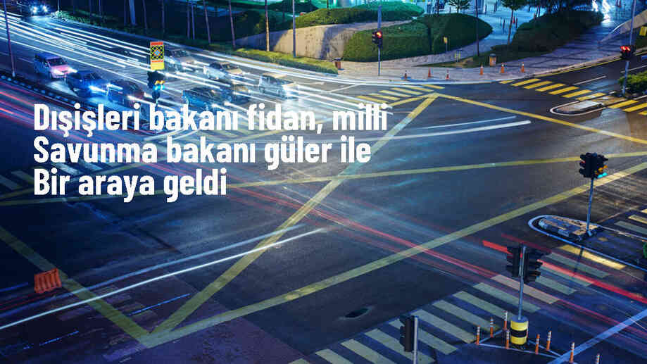Dışişleri Bakanı Hakan Fidan, Milli Savunma Bakanı Yaşar Güler ile görüştü