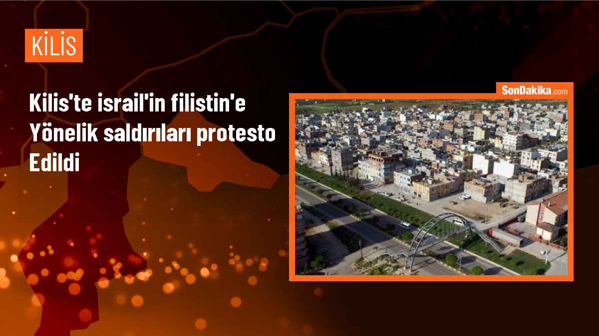 Kilis\'te İsrail\'in Filistin\'e yönelik saldırısı protesto edildi