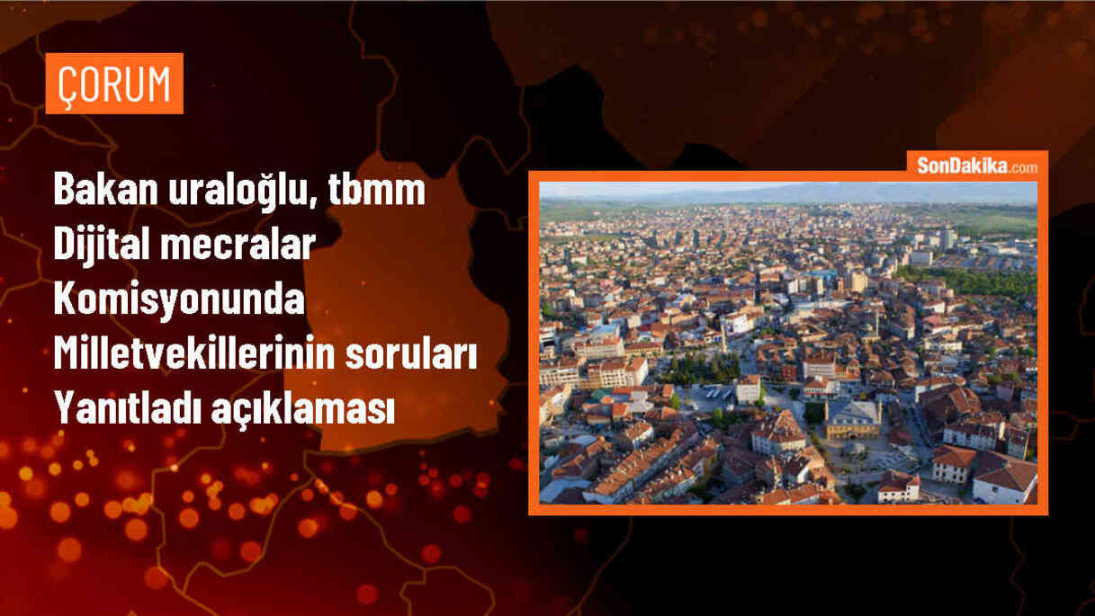 Bakan Uraloğlu, TBMM Dijital Mecralar Komisyonunda milletvekillerinin soruları yanıtladı Açıklaması