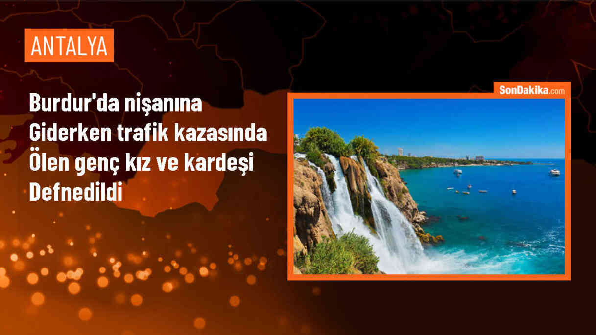 Burdur\'da Nişan Törenine Giderken Kaza Sonucu Hayatını Kaybeden Gelin Adayı ve Kardeşinin Cenazeleri Defnedildi