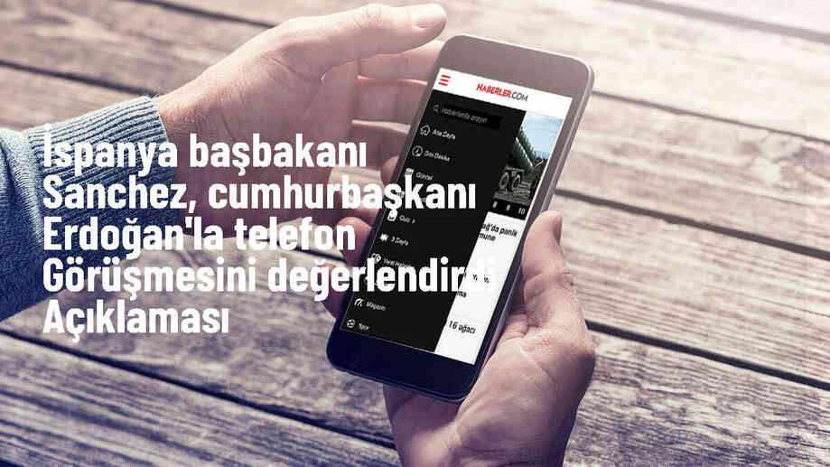 İspanya Başbakanı Pedro Sanchez, Cumhurbaşkanı Erdoğan ile telefon görüşmesi yaptı
