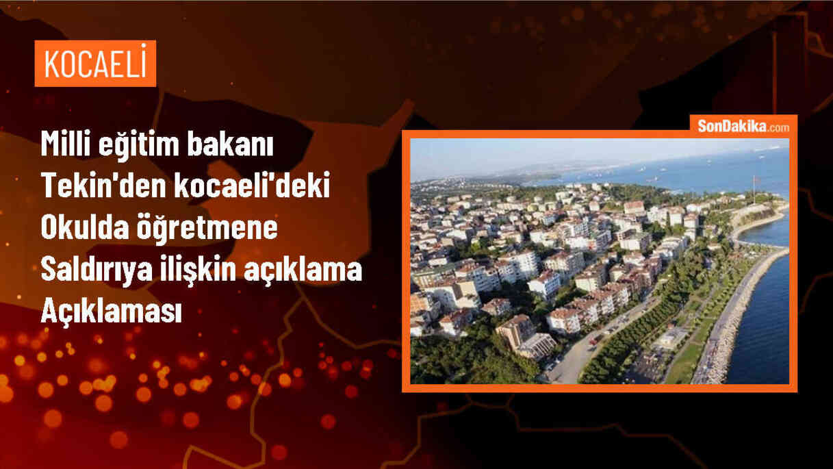 Milli Eğitim Bakanı Yusuf Tekin, Darıca\'daki okul saldırısıyla ilgili soruşturma başlattıklarını açıkladı