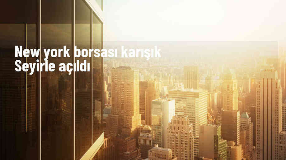New York Borsası Karışık Seyirle Başladı