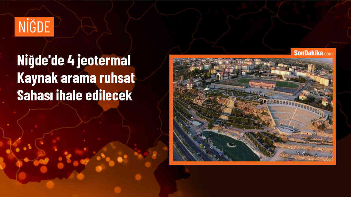 Niğde\'de 4 jeotermal kaynak arama ruhsat sahası için ihale yapılacak