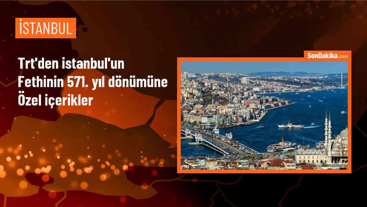 TRT, İstanbul\'un fethinin 571. yıl dönümü için özel içerikler hazırlıyor