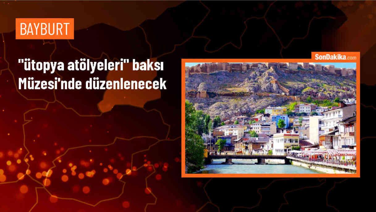 Bayburt\'ta Baksı Müzesi\'nde \'Ütopya Atölyeleri\' düzenlenecek