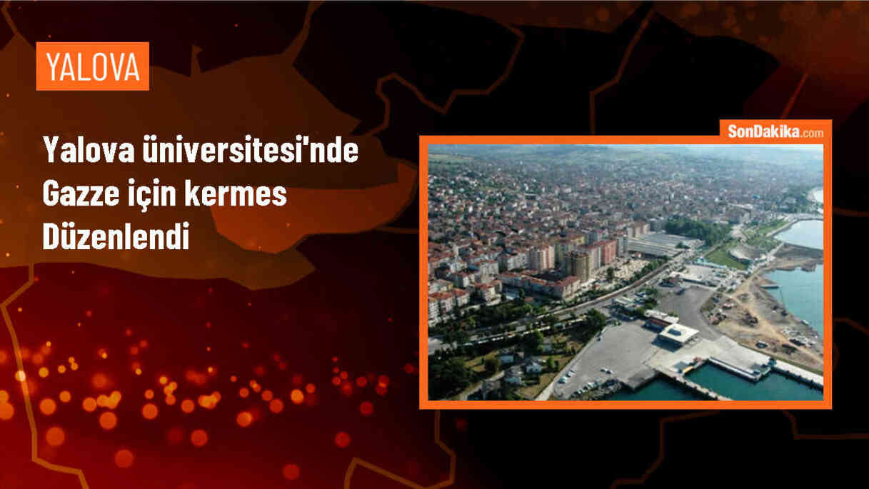Yalova Üniversitesi\'nde İsrail\'in Gazze\'ye yönelik saldırılarına destek kermesi düzenlendi