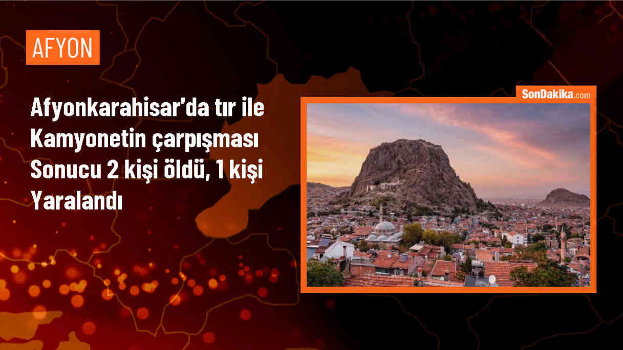 Afyonkarahisar Emirdağ\'da Tır ve Kamyonet Çarpışması: 2 Ölü, 1 Yaralı