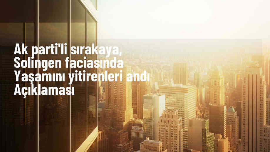 AK Parti Genel Başkan Yardımcısı Zafer Sırakaya: Solingen faciası ırkçılığın dünyaya ispatıdır
