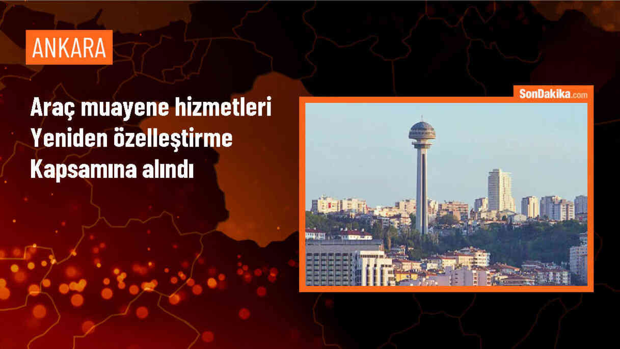 Araç muayene hizmeti özelleştirme kapsamına alındı