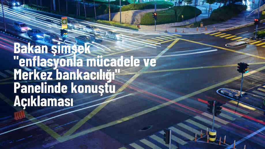 Bakan Şimşek "Enflasyonla Mücadele ve Merkez Bankacılığı" panelinde konuştu Açıklaması