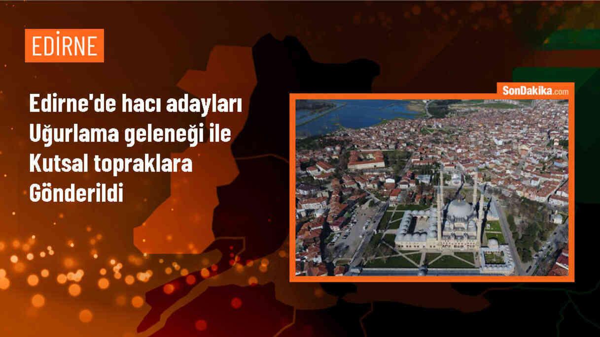 Edirne\'de Hacı Adayları Uğurlama Geleneği Yeniden Canlandırıldı