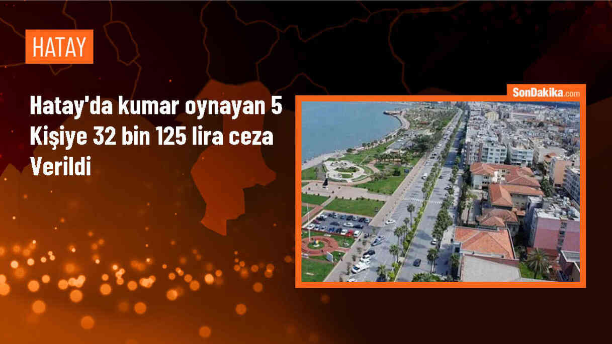 Dörtyol\'da kumar oynayan 5 kişiye 32 bin 125 lira ceza