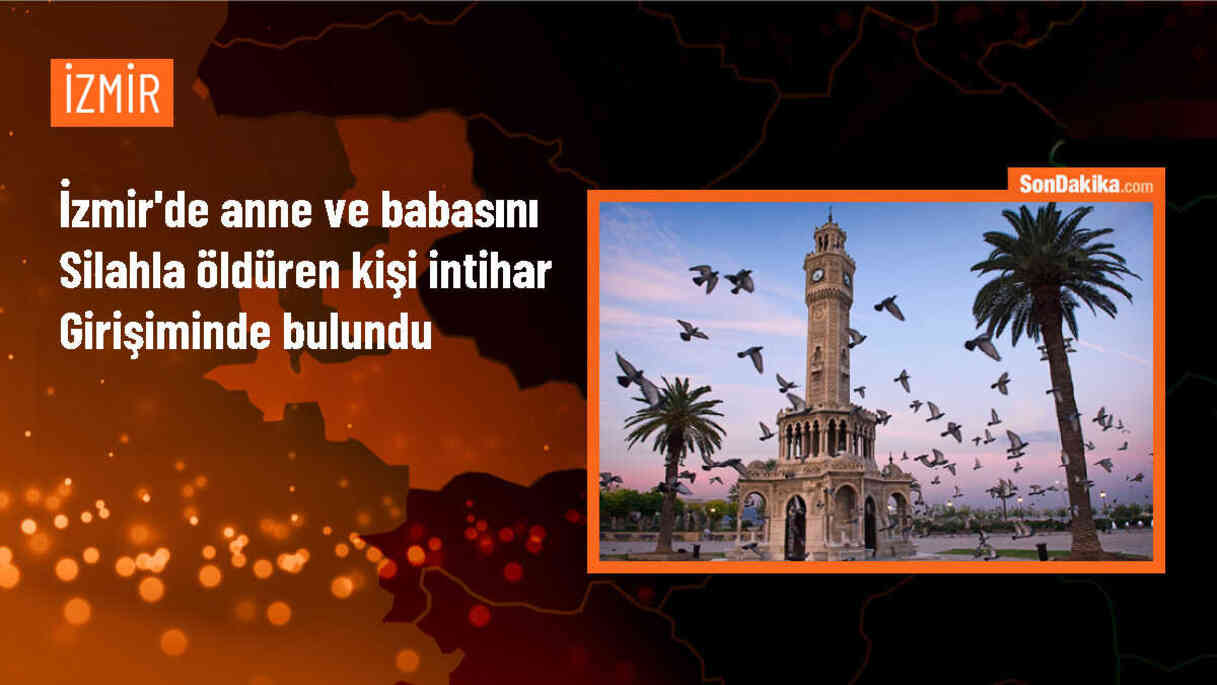 İzmir\'de anne ve babasını öldüren kişi intihar girişiminde bulundu