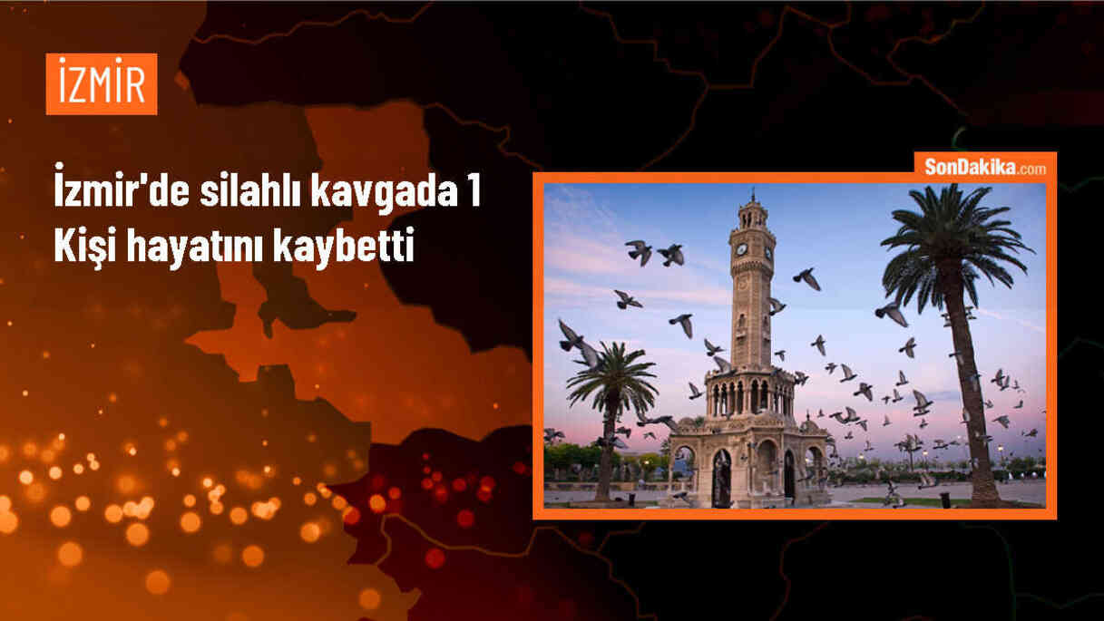 İzmir\'de silahlı kavgada yaralanan kişi hayatını kaybetti