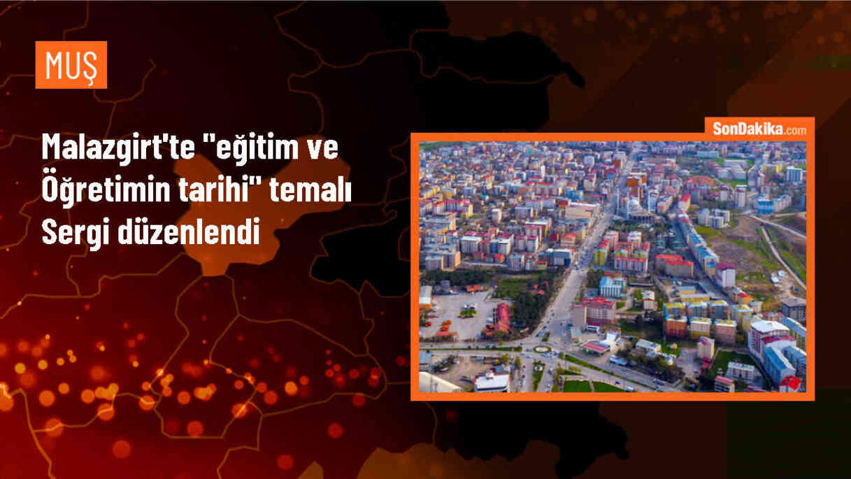 Muş\'un Malazgirt ilçesinde düzenlenen \'Eğitim ve Öğretimin Tarihi\' temalı sergi ilgi gördü