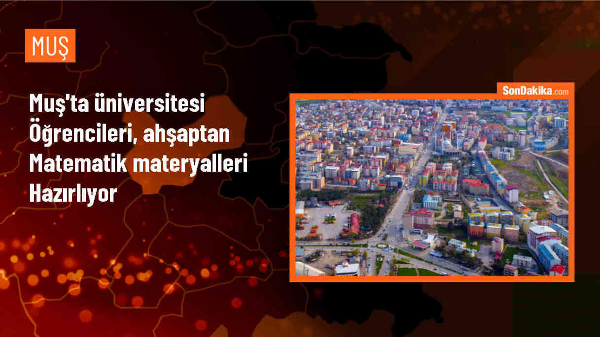 Muş Alparslan Üniversitesi öğrencileri ahşap materyallerle eğitici matematik malzemeleri üretiyor