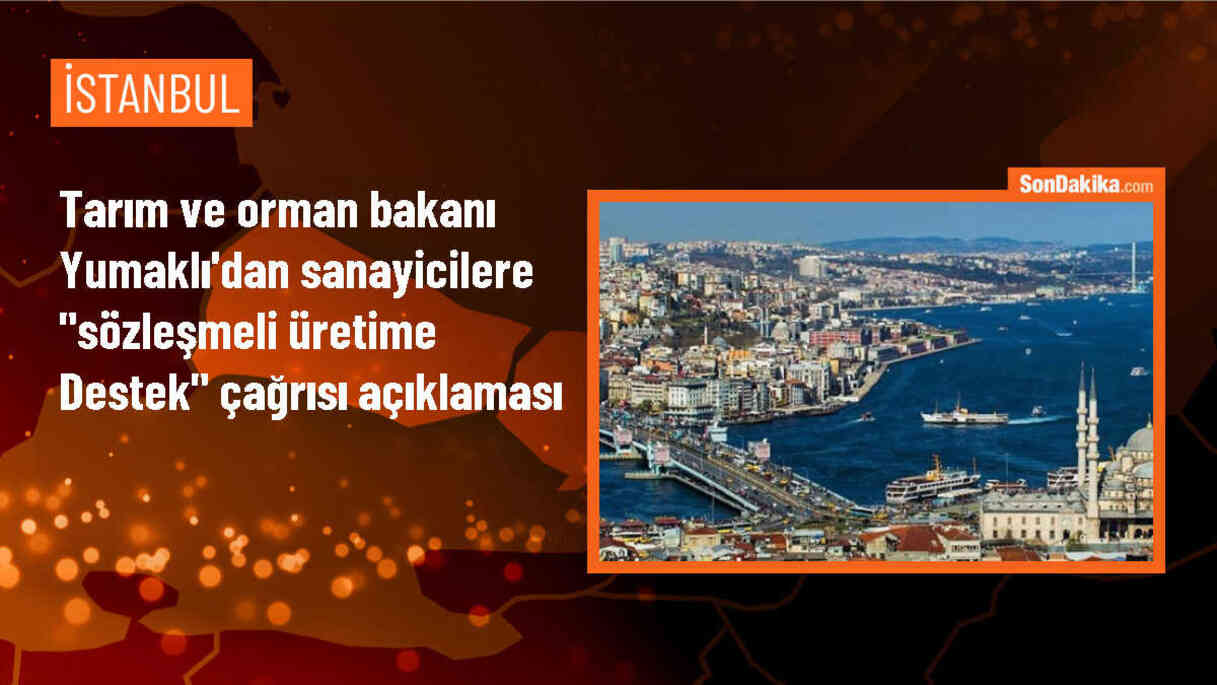 Tarım ve Orman Bakanı Yumaklı, Sanayicilere Sözleşmeli Üretim İçin Destek Çağrısı Yaptı
