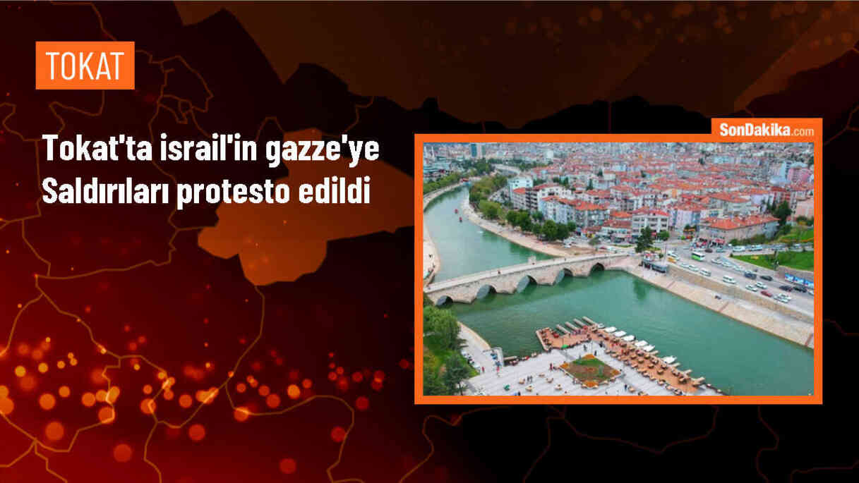 Tokat\'ta İsrail\'in Gazze\'ye yönelik saldırılarına tepki