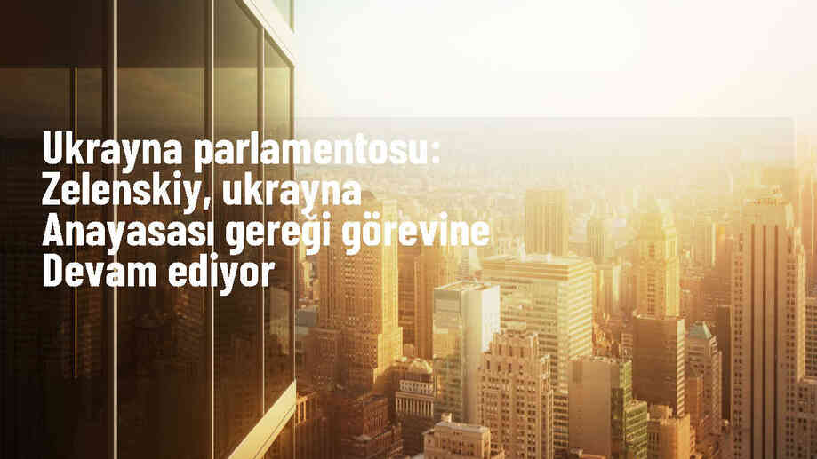 Ukrayna Parlamentosu Başkanı, Zelenskiy\'in görevine devam ettiğini bildirdi