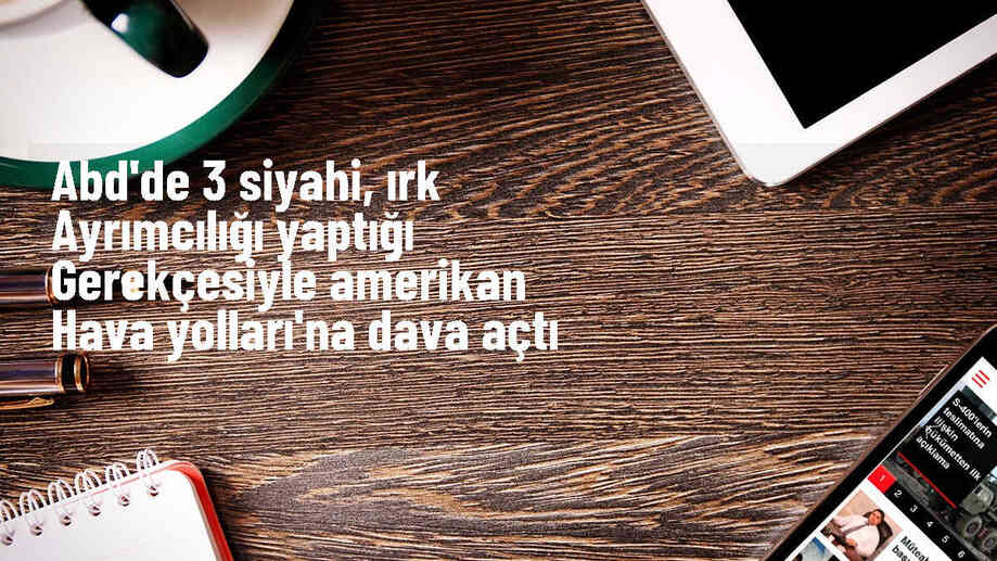 ABD\'de Üç Siyahi, Amerikan Hava Yollarına Irk Ayrımcılığı Davası Açtı
