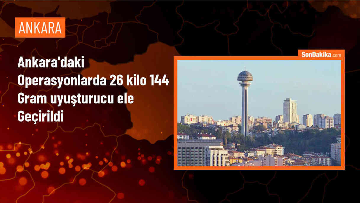 Ankara\'da yapılan operasyonlarda 26 kilo 144 gram uyuşturucu ele geçirildi