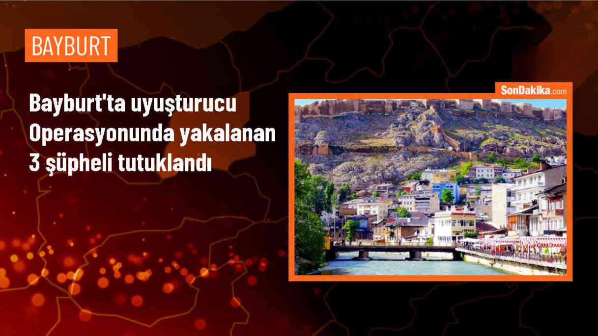 Bayburt\'ta uyuşturucu operasyonunda 3 zanlı tutuklandı