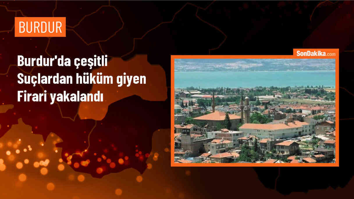 Burdur\'da firari suçlu yakalandı