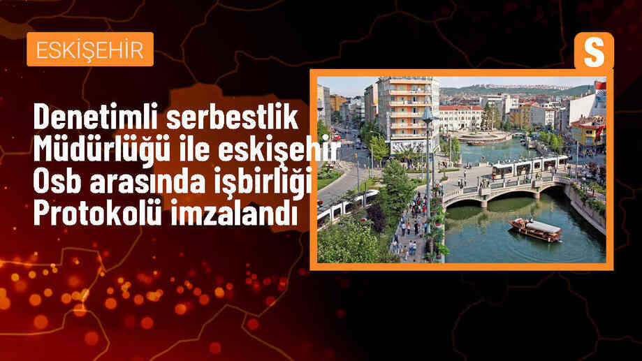 Eskişehir Cumhuriyet Başsavcılığı ve Eskişehir OSB arasında işbirliği protokolü imzalandı