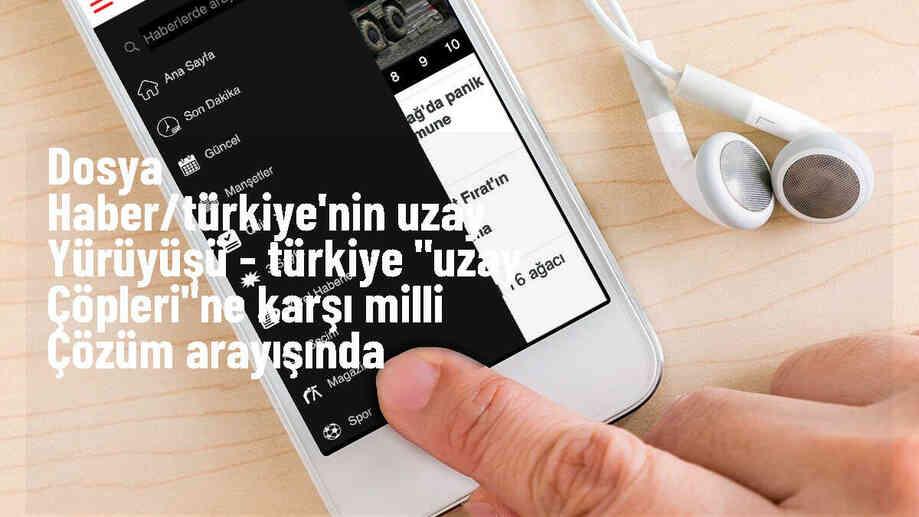 Uzay Çöpleri Türkiye\'ye Milli Teknoloji Fırsatı Sunuyor