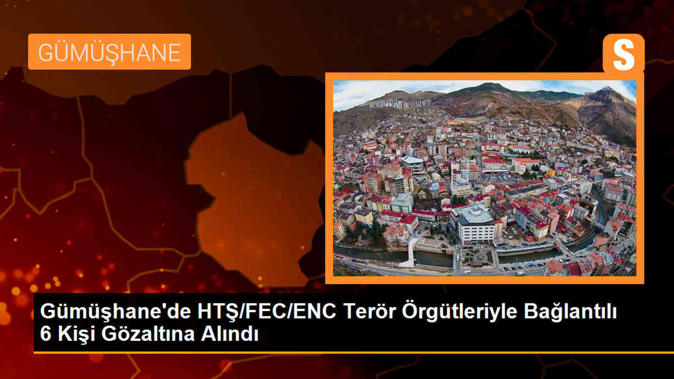 Gümüşhane\'de HTŞ/FEC/ENC Terör Örgütleriyle Bağlantılı 6 Kişi Gözaltına Alındı
