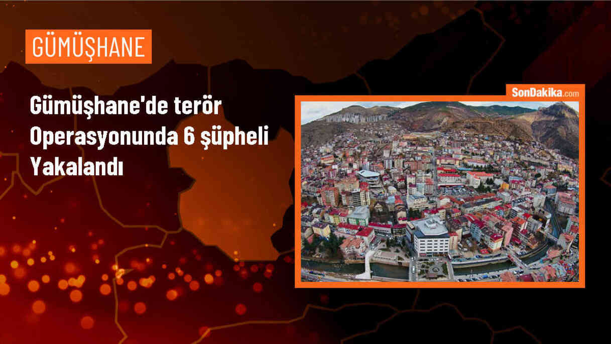 Gümüşhane\'de Terör Operasyonu: 6 Şüpheli Gözaltına Alındı