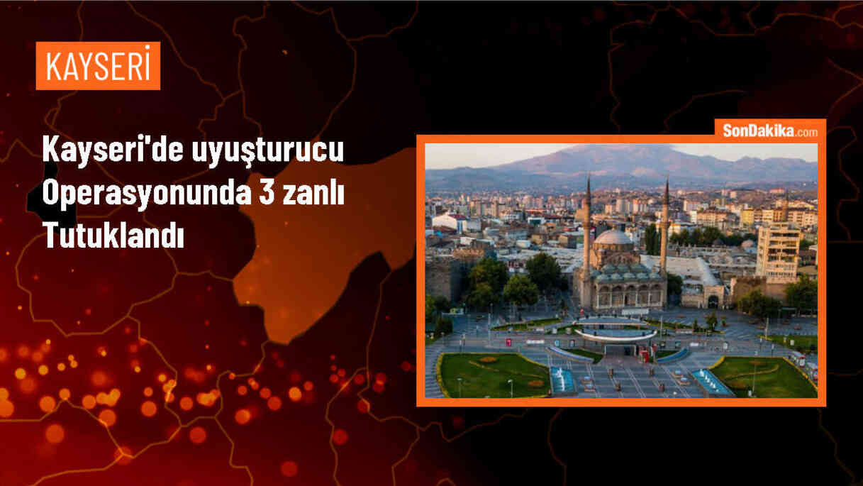 Kayseri\'de Uyuşturucu Operasyonunda 3 Zanlı Tutuklandı