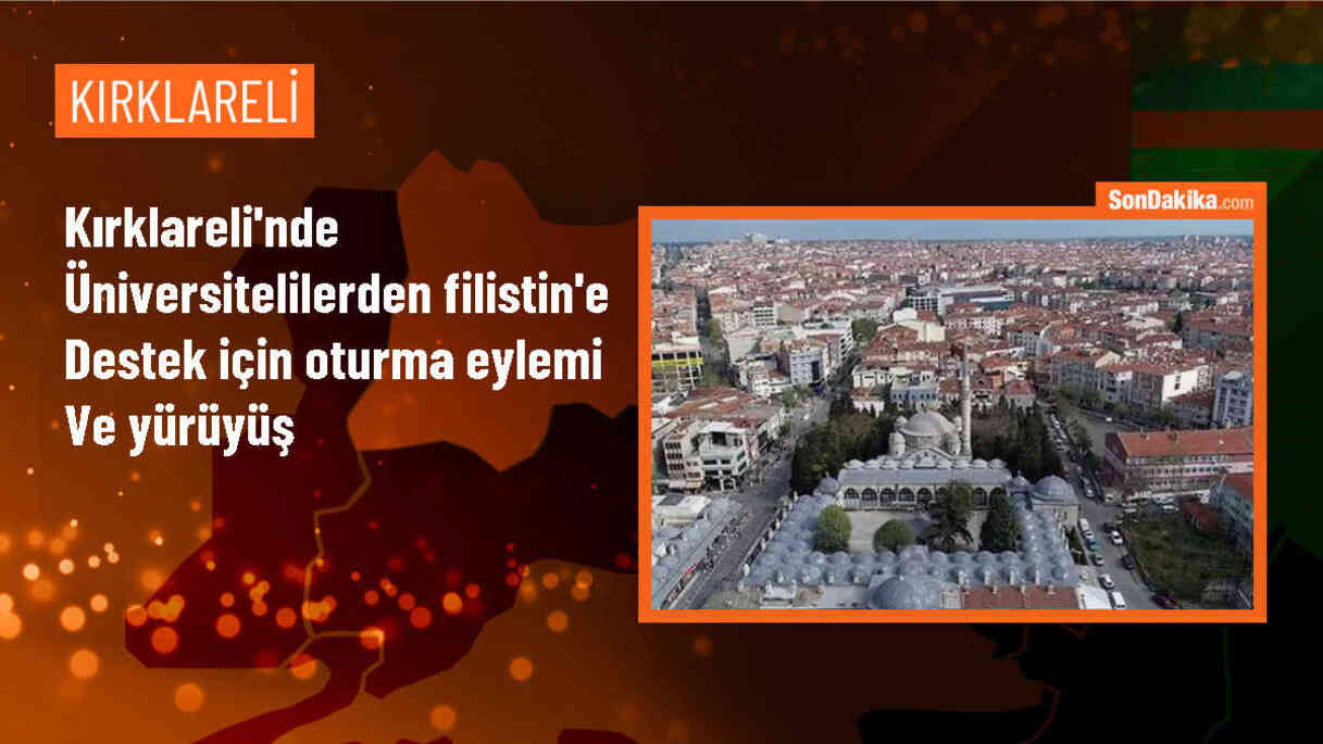 Kırklareli Üniversitesi öğrencileri İsrail\'in saldırılarına karşı oturma eylemi ve yürüyüş yaptı