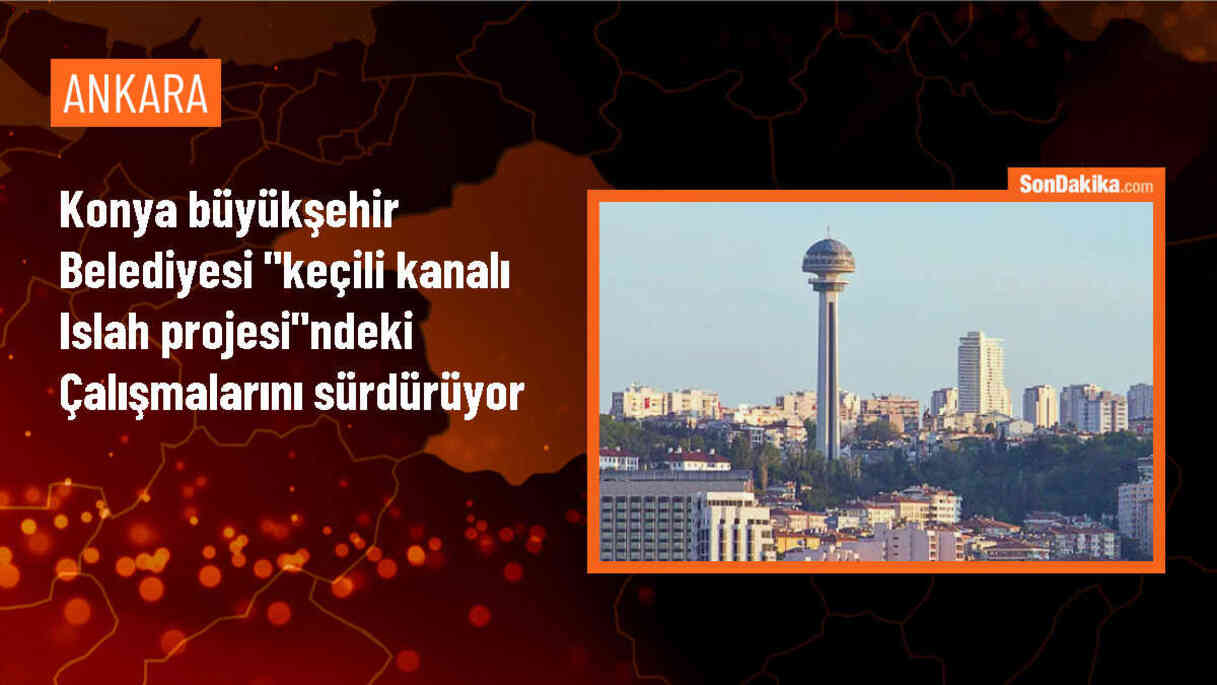 Konya Büyükşehir Belediyesi Keçili Kanalı Islah Projesi\'nde çalışmalara devam ediyor